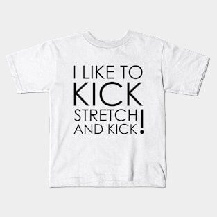 I like To Kick Stretch And Kick Sally Omalley Kids T-Shirt